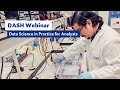 DASH Webinar: Data Science in Practice for Analysts