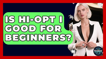 Is Hi-Opt I Good For Beginners? - The Blackjack Blueprint