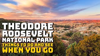 Theodore Roosevelt National Park, North Dakota  Things to Do and See When You Visit