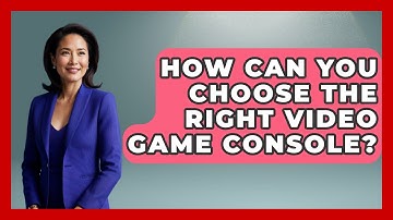 How Can You Choose the Right Video Game Console? | Video Gamers Vault News