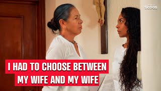 I had to choose between my mother and my wife.