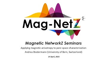MagNetZ with Andrea Biedermann (2021/04/14) - Magnetic anisotropy of pore spaces