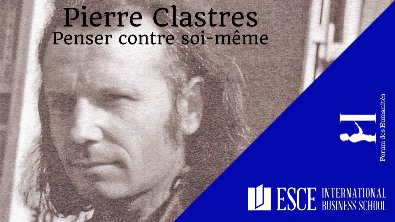 Pierre Clastres - Penser contre soi-même 