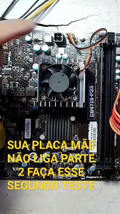 SUA PLACA MÃE NÃO LIGA PARTE 2 FAÇA ESSE SEGUNDO TESTE