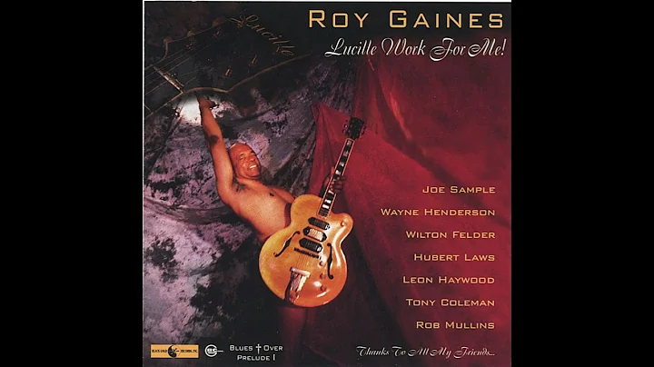 Roy Gaines- Lucille work for me (Full Album)