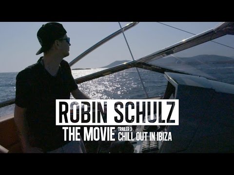 ROBIN SCHULZ – THE MOVIE – Trailer # 3 (Ibiza Chillout)