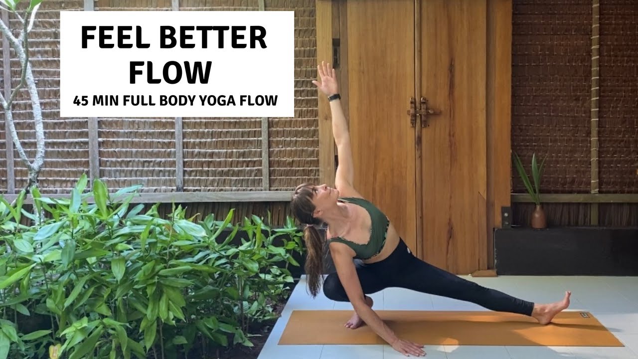 Feel Better Flow | 45 Minute Full Body Yoga Practice