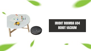 Effortless Cleaning Unveiled: Exploring the iRobot Roomba 694 Robot Vacuum