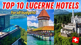 TOP 10 HOTELS IN LUCERNE: Best Hotels in LUCERNE, Switzerland for all budgets - 2025 Hotel Guide