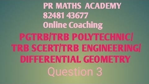 PGTRB MATHS/TRB POLYTECHNIC/TRB SCERT/ENGINEERING/MATHS DIFFERENTIAL GEOMETRY QUESTION 3