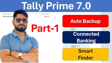 Tally Prime 7.0 Update Biggest Feature Ever Smart finder Auto Backup & Connected Banking