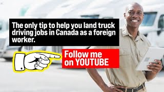 The only tip to help you land truck driving jobs in Canada as a foreign worker. Follow me on YOUTUBE