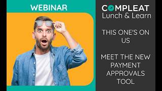 This One's On Us: Meet The New iCompleat Payment Approvals Tool | Lunch & Learn Replay