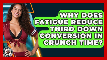 Why Does Fatigue Reduce Third Down Conversion In Crunch Time? - Gridiron Data Digest