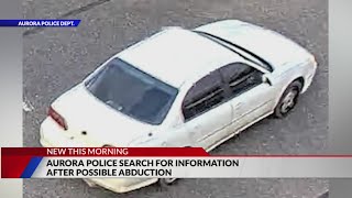 Aurora police searching for vehicle in possible abduction of woman
