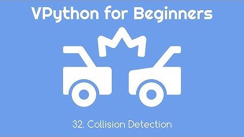 VPython for Beginners 32 - Collision Detection