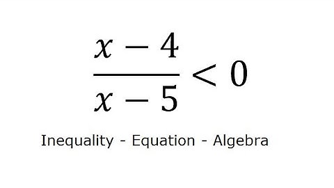 Algebra Help: Find the solution of Inequality: x-4 / x-5 is smaller than 0