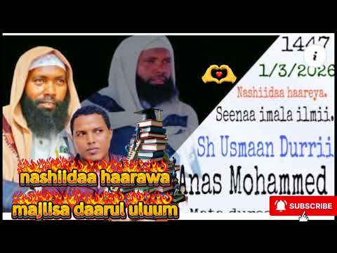 Nashiidaa Haarawa Majliisa Bahrul Uluum Ustaaz Anas Muhammad Leenca Toohida Sheek Usmaan Durrii 