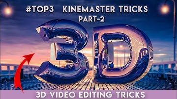 Part-2 || 3D video Editing Tricks In Kinemaster || How To Edit 3D Videos In Kinemaster