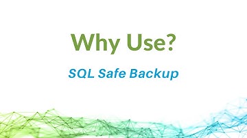 Why Use SQL Safe Backup?