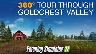 Farming Simulator 17: - 360° Tour Through Goldcrest Valley