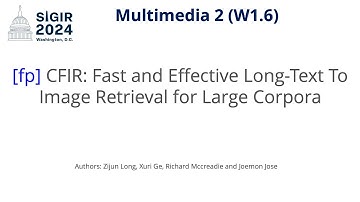 SIGIR 2024 W1.6 [fp] CFIR: Fast and Effective Long-Text To Image Retrieval for Large Corpora