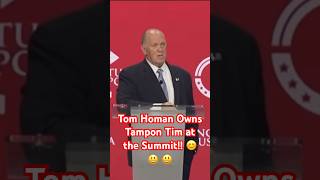 Tom Homan  Owns Tampon Tim at the Summitt!! 😊 😃 😃