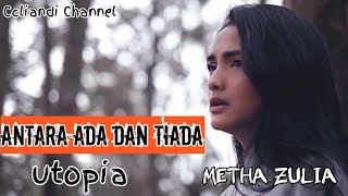ANTARA ADA DAN TIADA-UTOPIA||METHA ZULIA ft NADIA ZERLINDA(lyrics)