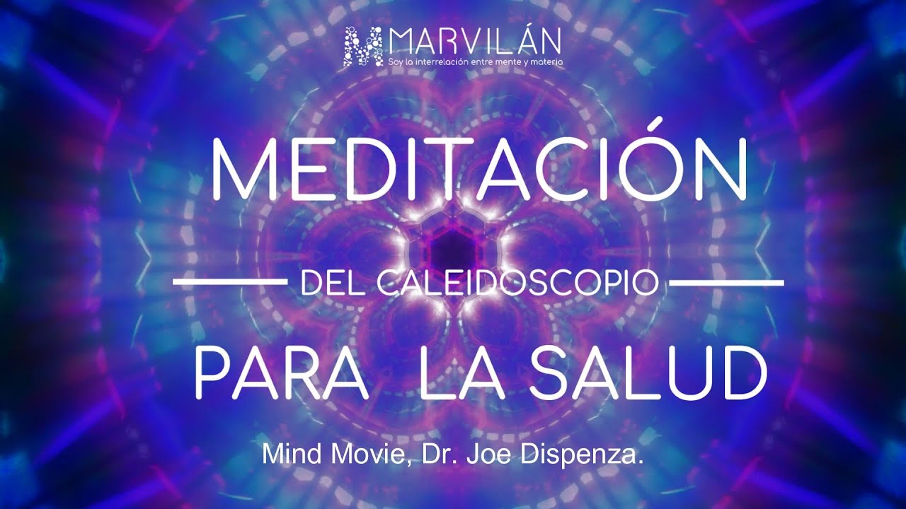 MEDITACIÓN para la salud, Técnica del caleidoscopio + Mind Movie Dr ...