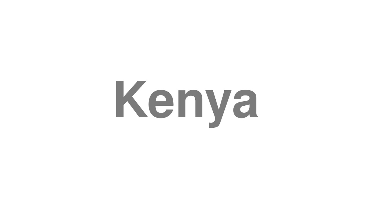 how-to-pronounce-kenya-youtube