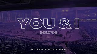 Eclipse - You & I | 🎧 But you're in an empty arena