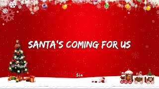 Sia - Santa's Coming For Us (Lyrics Video)