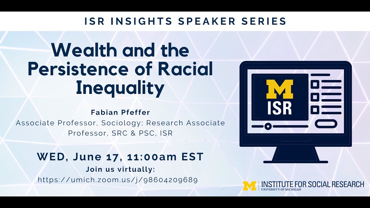 ISR Insights Speaker Series: Wealth and the Persistence of Racial Inequality