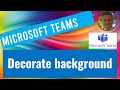 Microsoft Teams: Decorate your background (New)