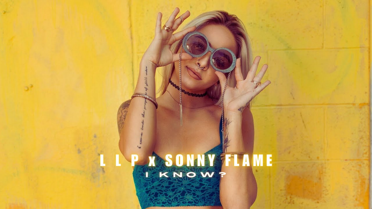 Watch L L P x Sonny Flame - I Know ? I COVER on YouTube