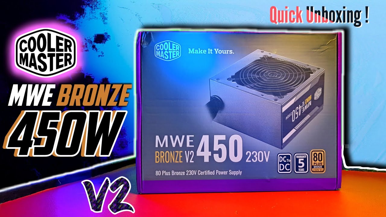 COOLER MASTER MWE 450W BRONZE V2 ! Quick Unboxing