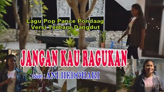 Dangdut-JANGAN KAU RAGUKAN-(meriam Belina)-Cover-Ani Hedohari-SIDA Malaka-(Sius Bere Bein)Chanell