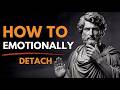 How to Emotionally Detach from Someone | Stoic Philosophy for Inner Peace