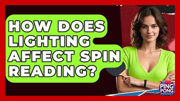 How Does Lighting Affect Spin Reading? - Ping Pong Prodigy