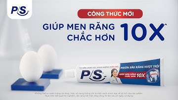 P/S Ngừa Sâu Răng Vượt Trội Mới - giúp men răng chắc hơn 10 lần