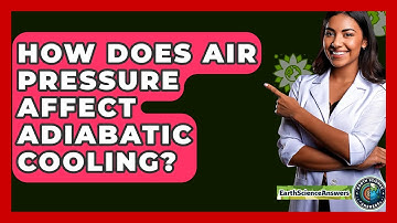 How Does Air Pressure Affect Adiabatic Cooling? - Earth Science Answers