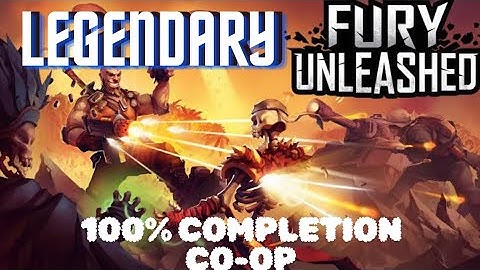 Legendary Fury Unleashed Trophy / Achievement Guide - 100% Completion In Coop: Fury Unleashed