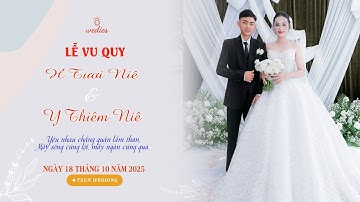 FULL WEDDING H TƯƠI NIÊ ❤️ Y THIÊM NIÊ | 18.10.2025