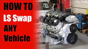 HOW TO LS SWAP ANY VEHICLE - 5 THINGS YOU NEED -- LS Swap Basics Overview (LONG VERSION)