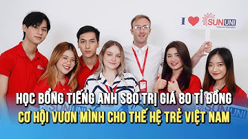Học bổng tiếng Anh S80: Cơ hội vươn mình cho thế hệ trẻ Việt Nam