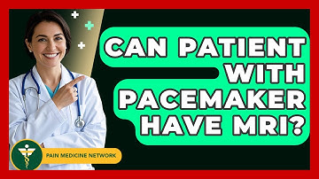 Can Patient With Pacemaker Have MRI? - Pain Medicine Network