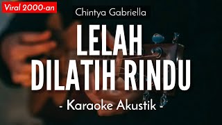 Lelah Dilatih Rindu (Karaoke Akustik) - Chintya Gabriella HQ Audio)