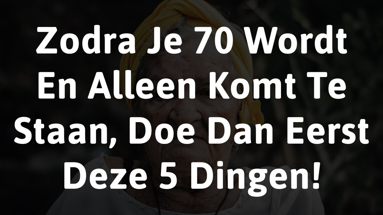 Zodra Je 70 Wordt En Alleen Komt Te Staan, Doe Dan Eerst Deze 5 Dingen!