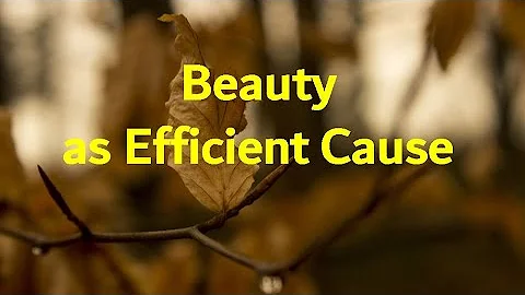 Beauty as Efficient Cause