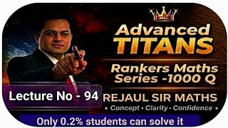 5 Toughest PYQ|Lecture -94|JEE Advanced 2026|Advanced TITANS Maths Series 2026|| Rejaul Sir Maths💯💯